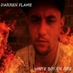 Darren Flame White Boy On Fire - Browneden Enterprises